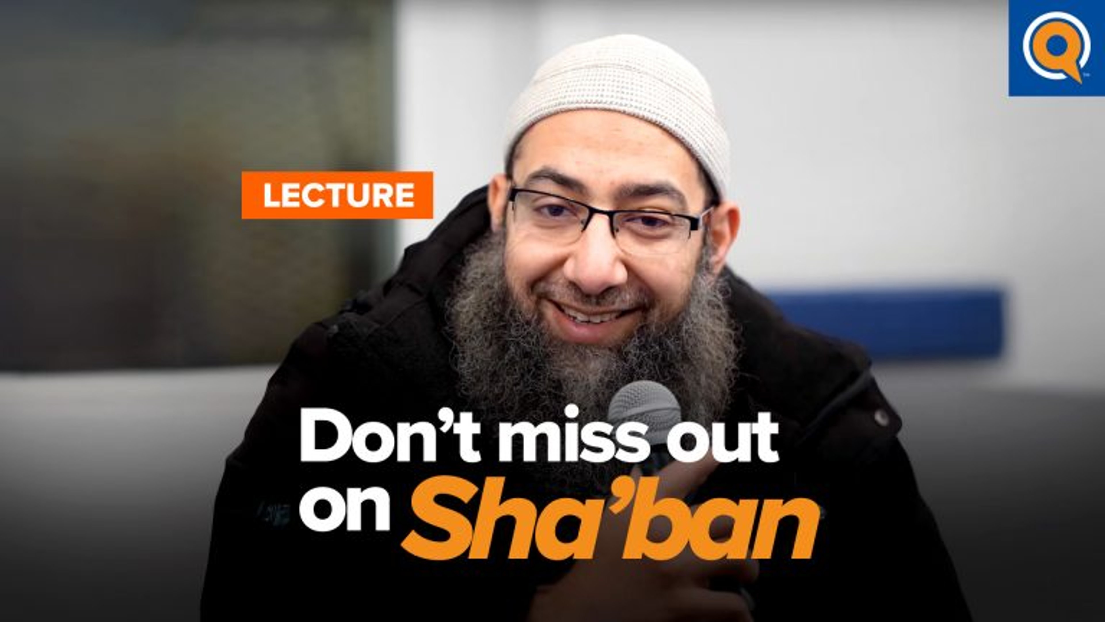 Preparing for Ramadan - Making the most in Shaban | Lecture by Sh. Mohammad Elshinawy