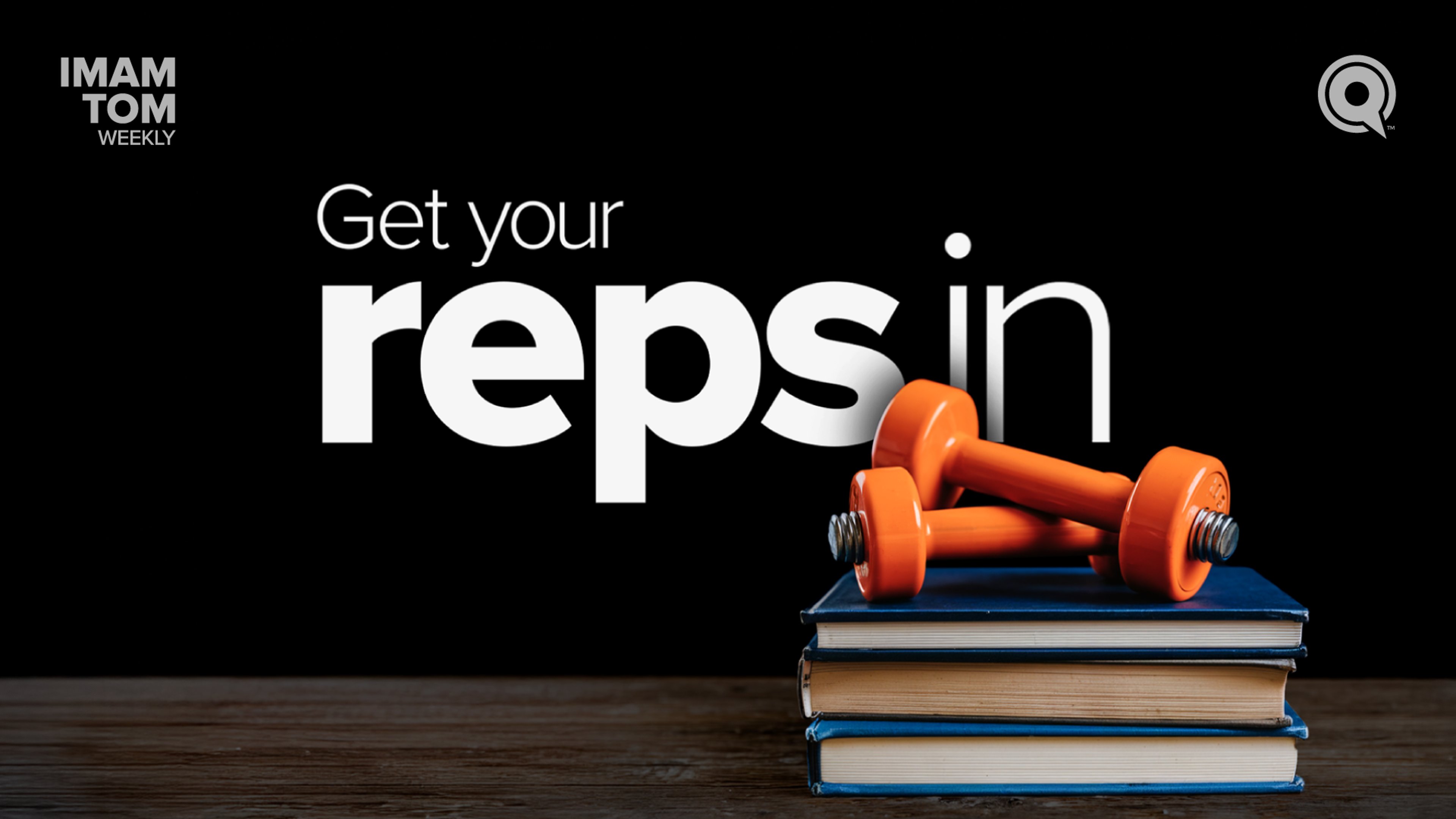 Why Reps Matter More than Time | Imam Tom Weekly