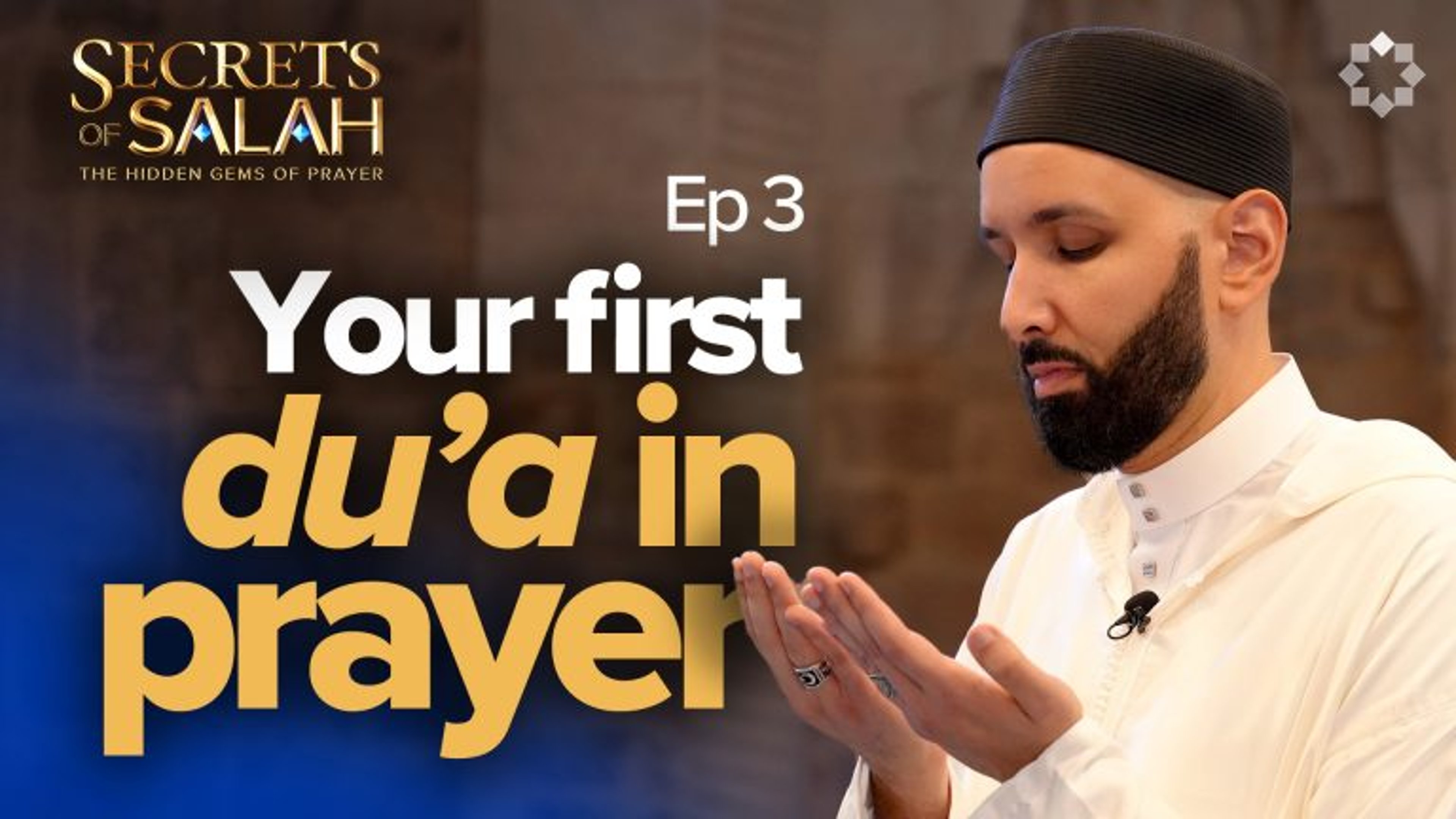 What Should You Say to Start Salah? | Episode 3 | Secrets of Salah | The Hidden Gems of Prayer