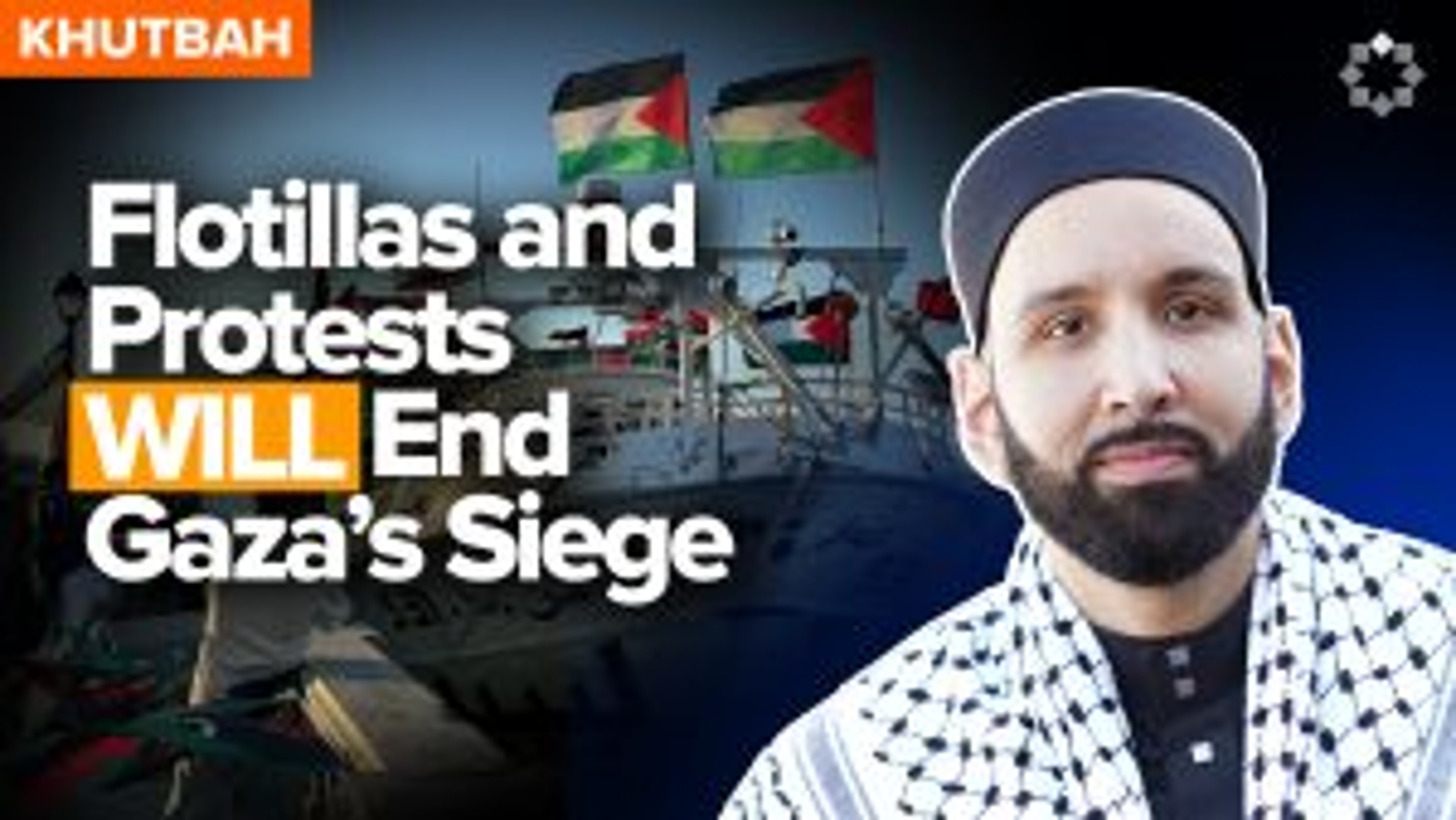 From Flotillas to Yajuj & Majuj: How Gaza's Siege Will End | Khutbah by Dr. Omar Suleiman