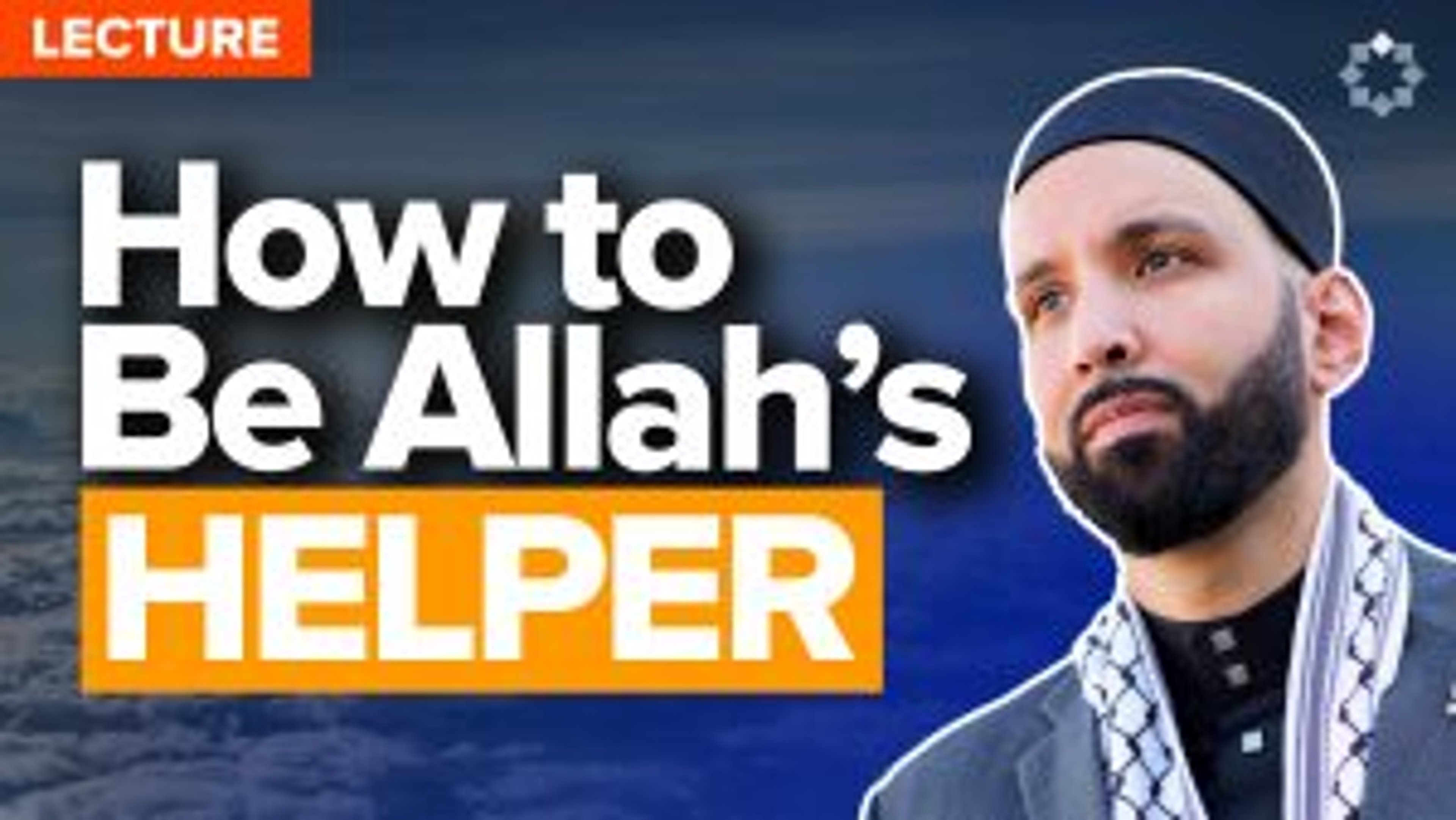 Are You A Helper of Allah? | Lecture by Dr. Omar Suleiman