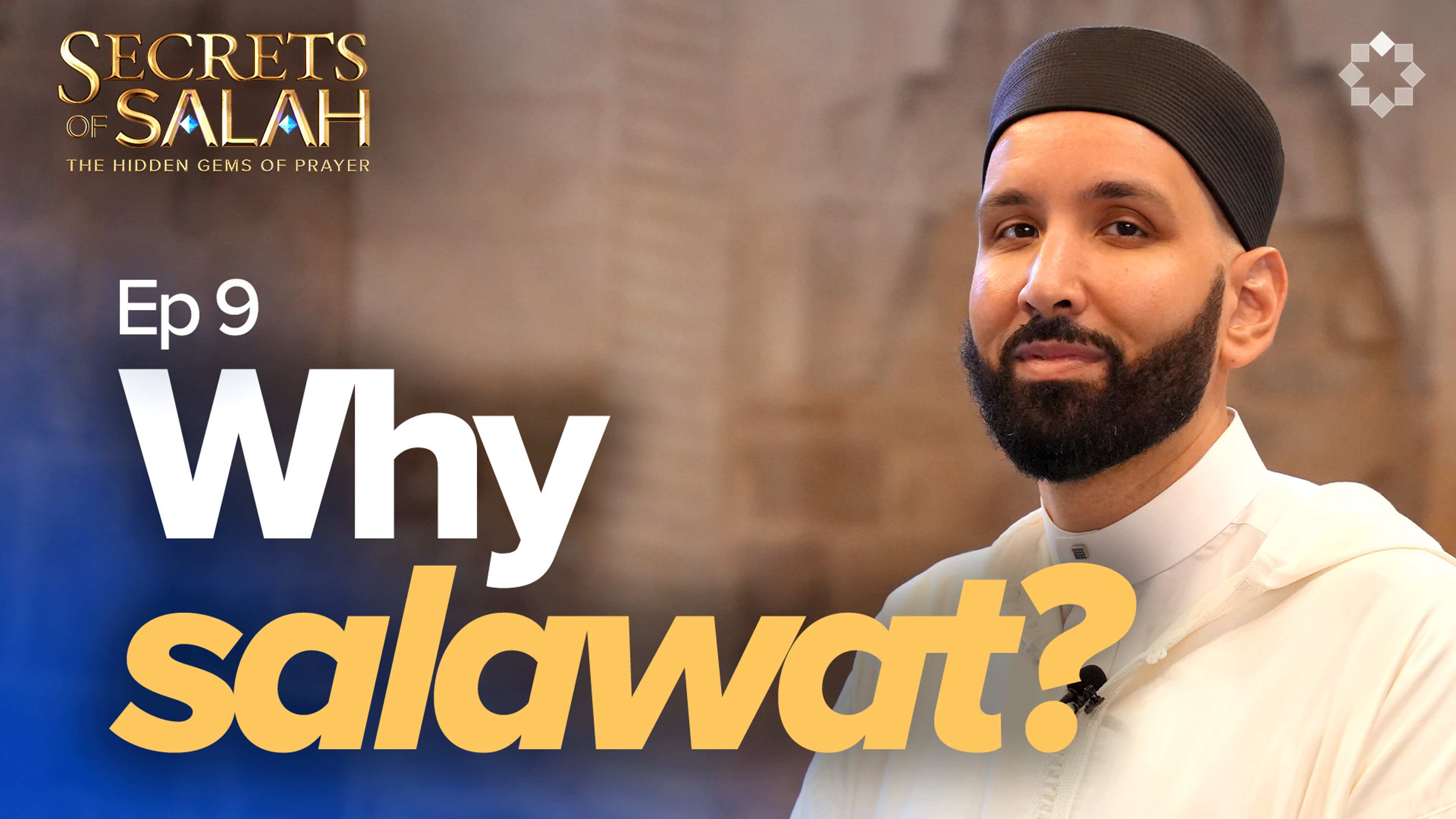 Salawat Connects You to All Believers | Episode 9 | Secrets of Salah | The Hidden Gems of Prayer