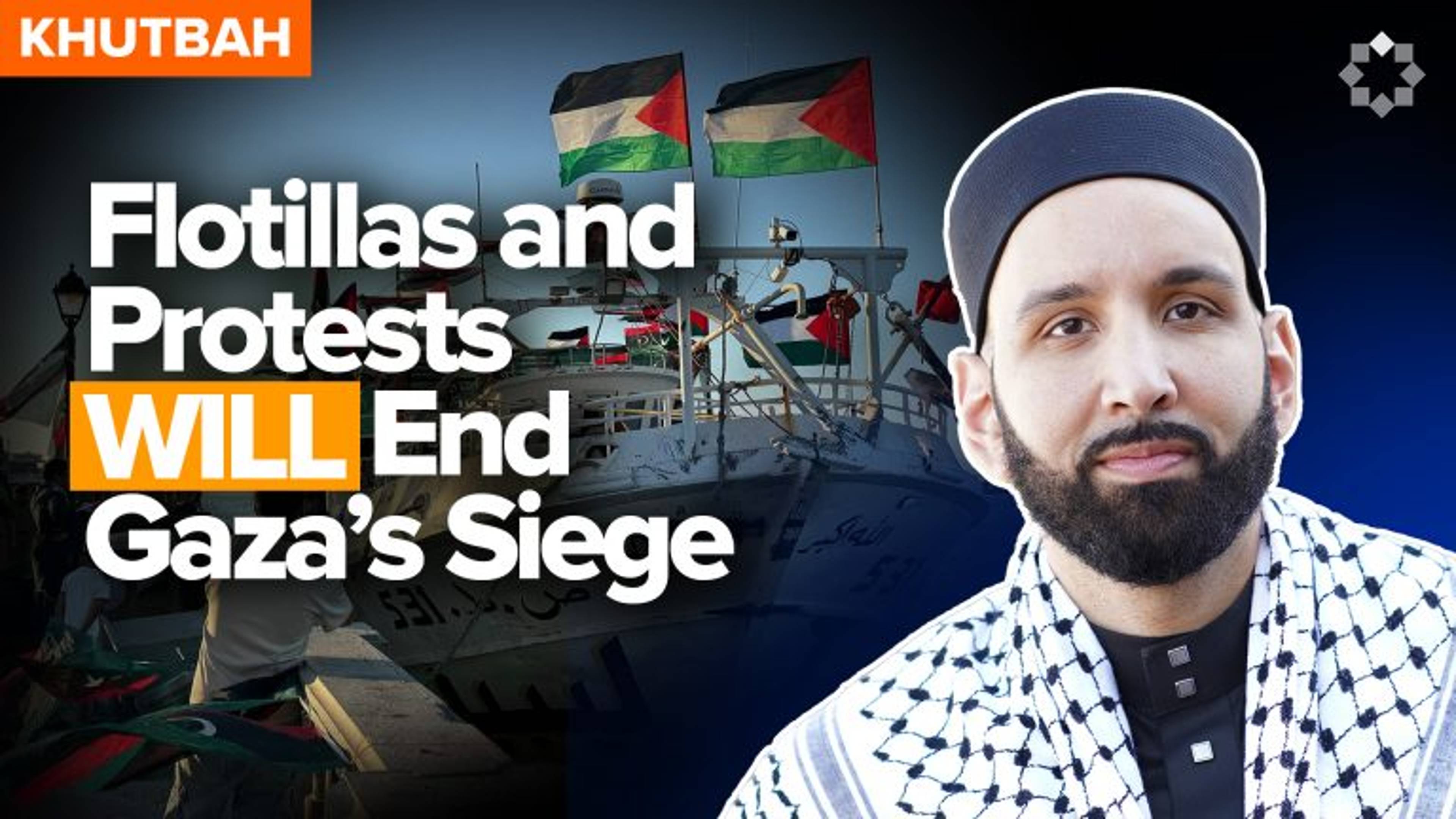 From Flotillas to Yajuj & Majuj: How Gaza's Siege Will End | Khutbah by Dr. Omar Suleiman