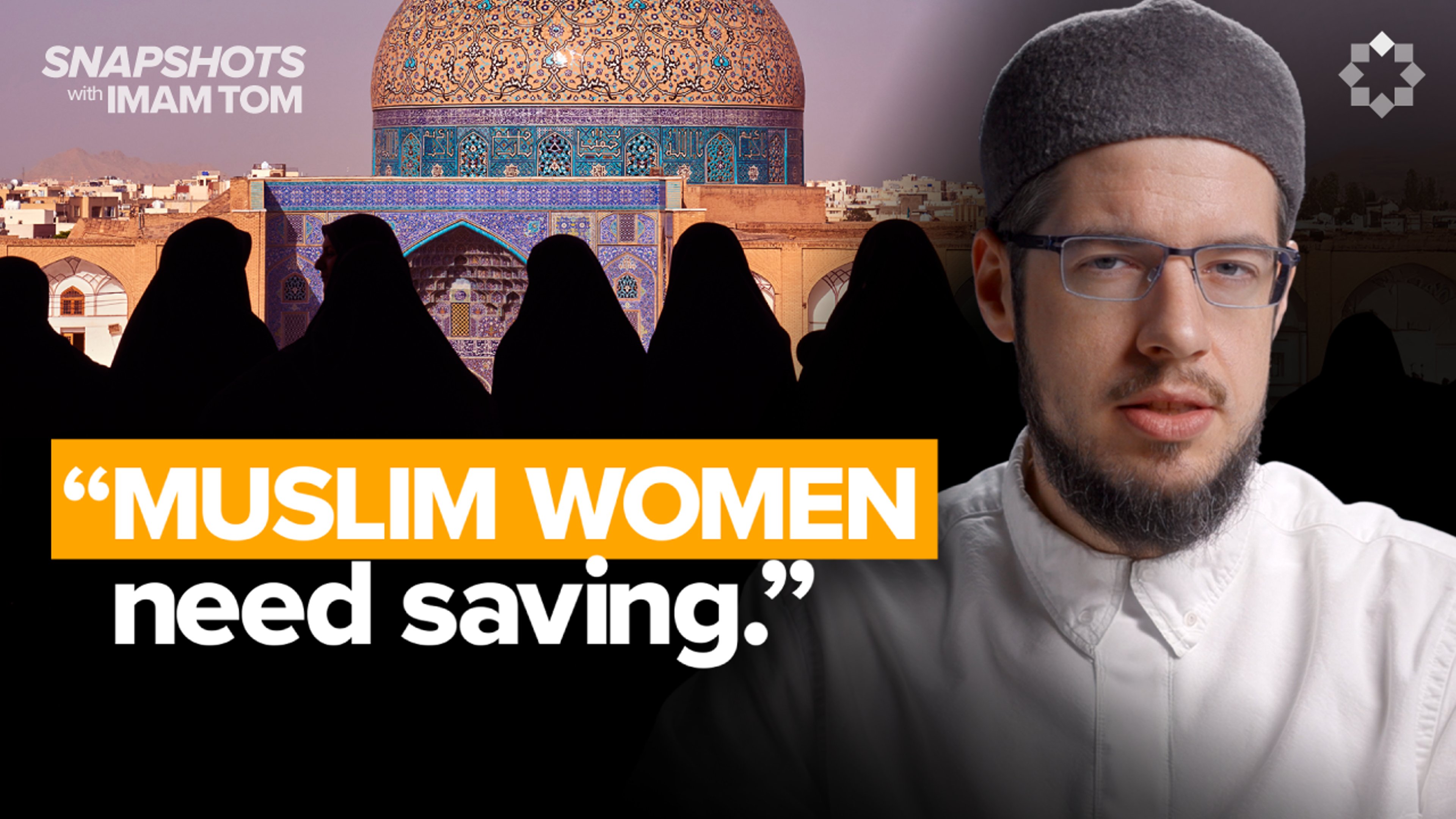 Debunking the Myth of the ‘Oppressed Muslim Woman’ | Snapshots with Imam Tom Facchine