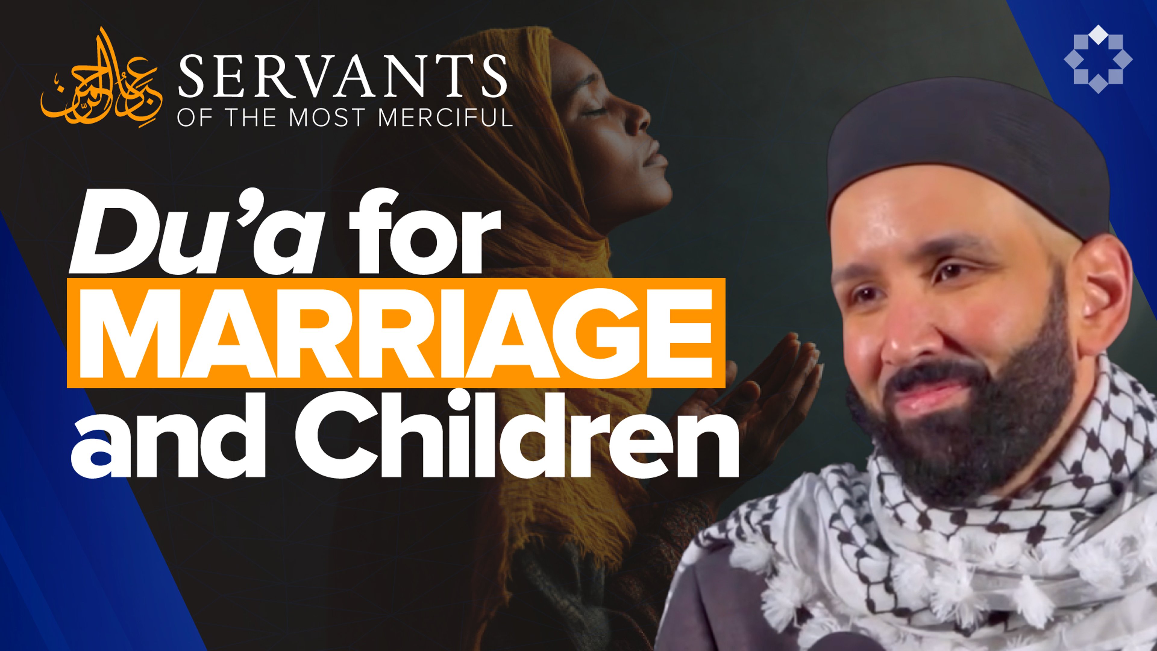 Du’a for Marriage and Children | Servants of the Most Merciful Ep. 10