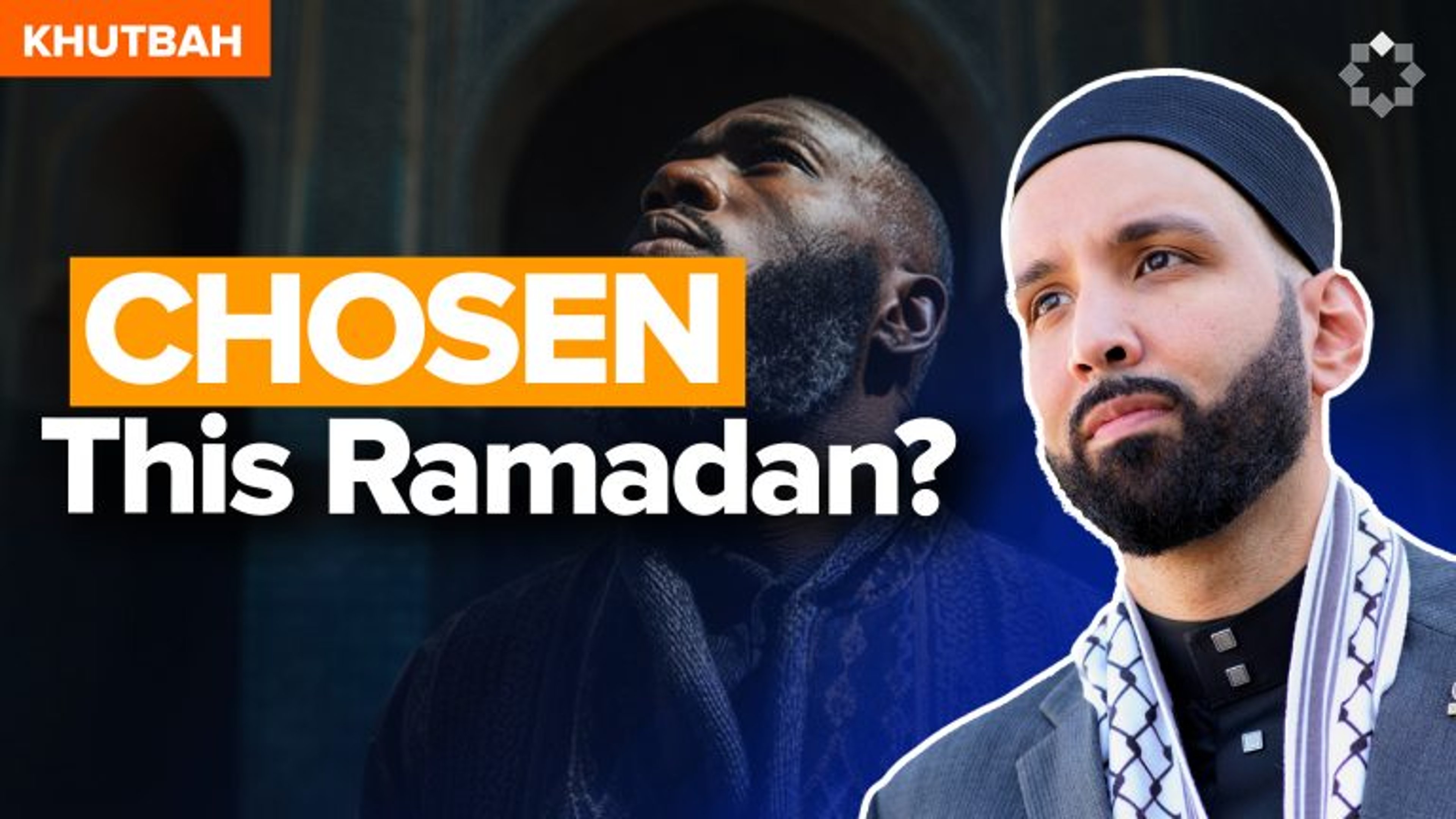 Featured video: Has Allah Chosen You This Ramadan? | Khutbah by Dr. Omar Suleiman