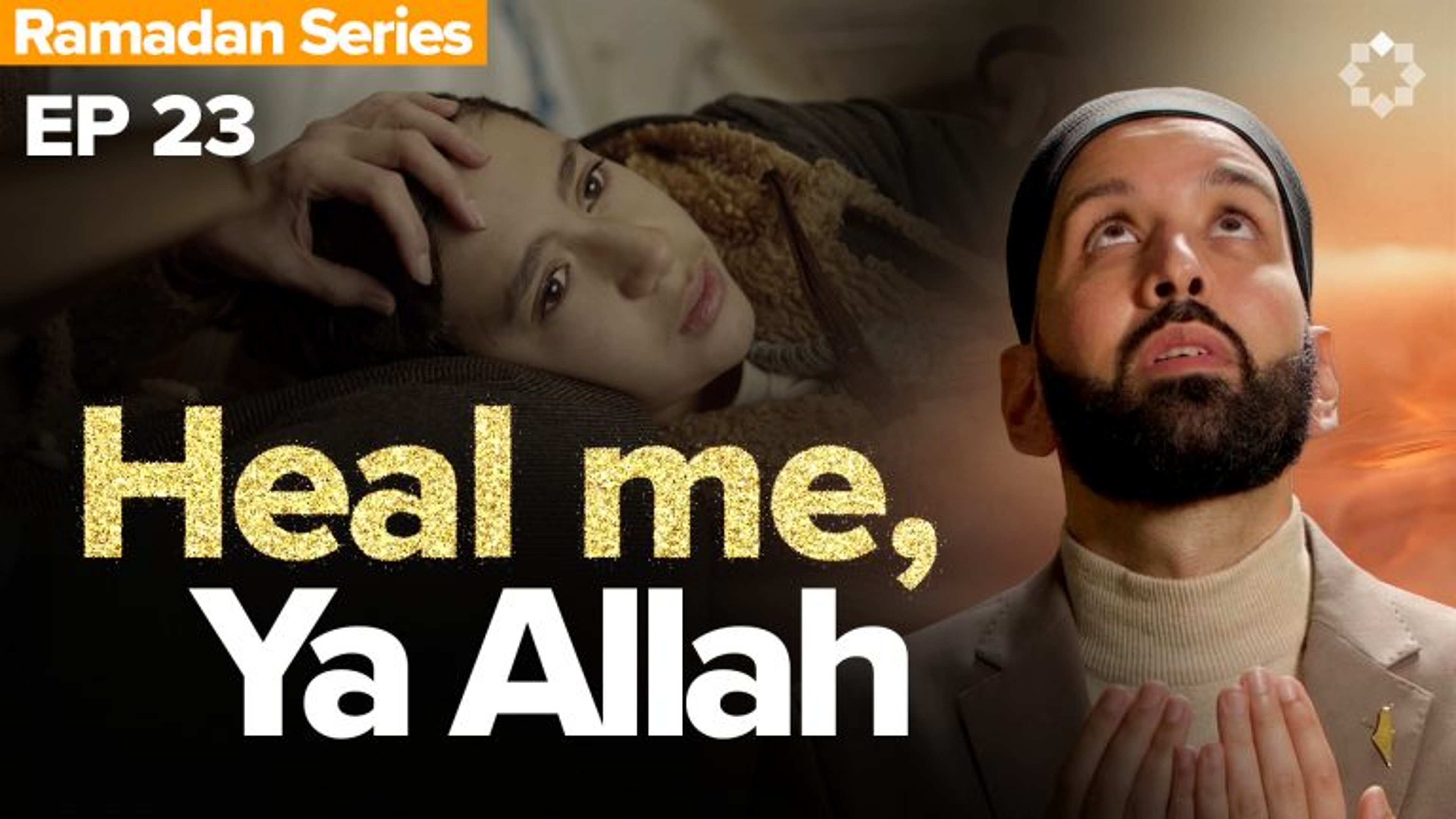 Why Won't Allah Heal What's Hurting Me? | Allah's Names: The Name I Need - Ep. 23