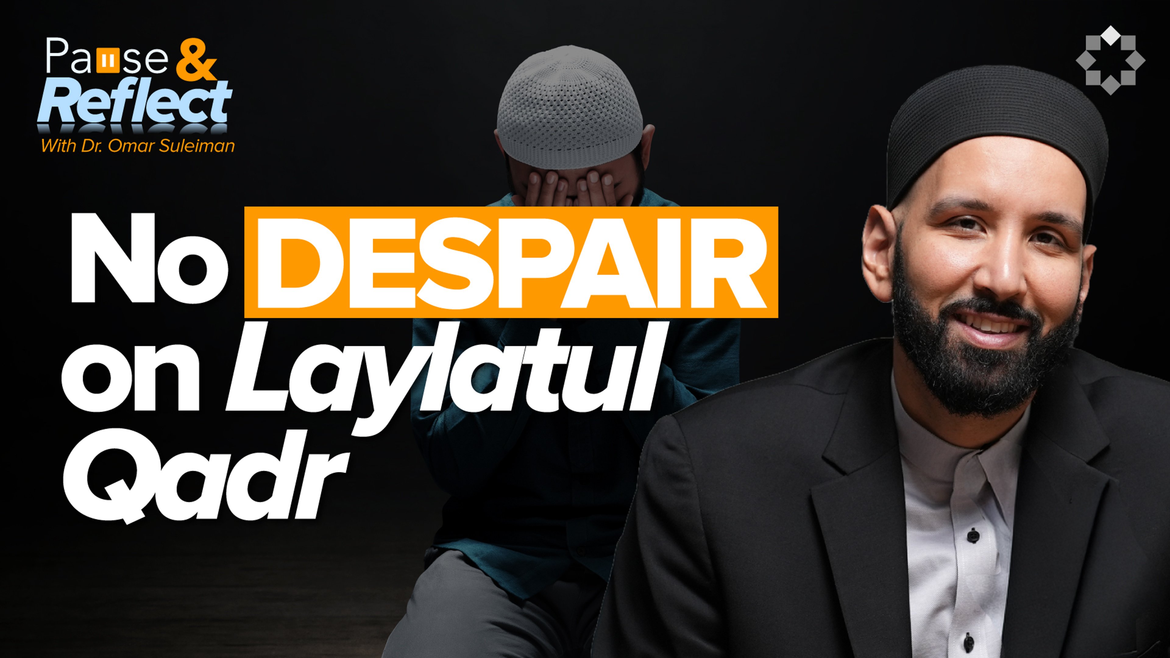 How Can You Despair of the Lord of Laylatul Qadr? | Ramadan Pause and Reflect #10