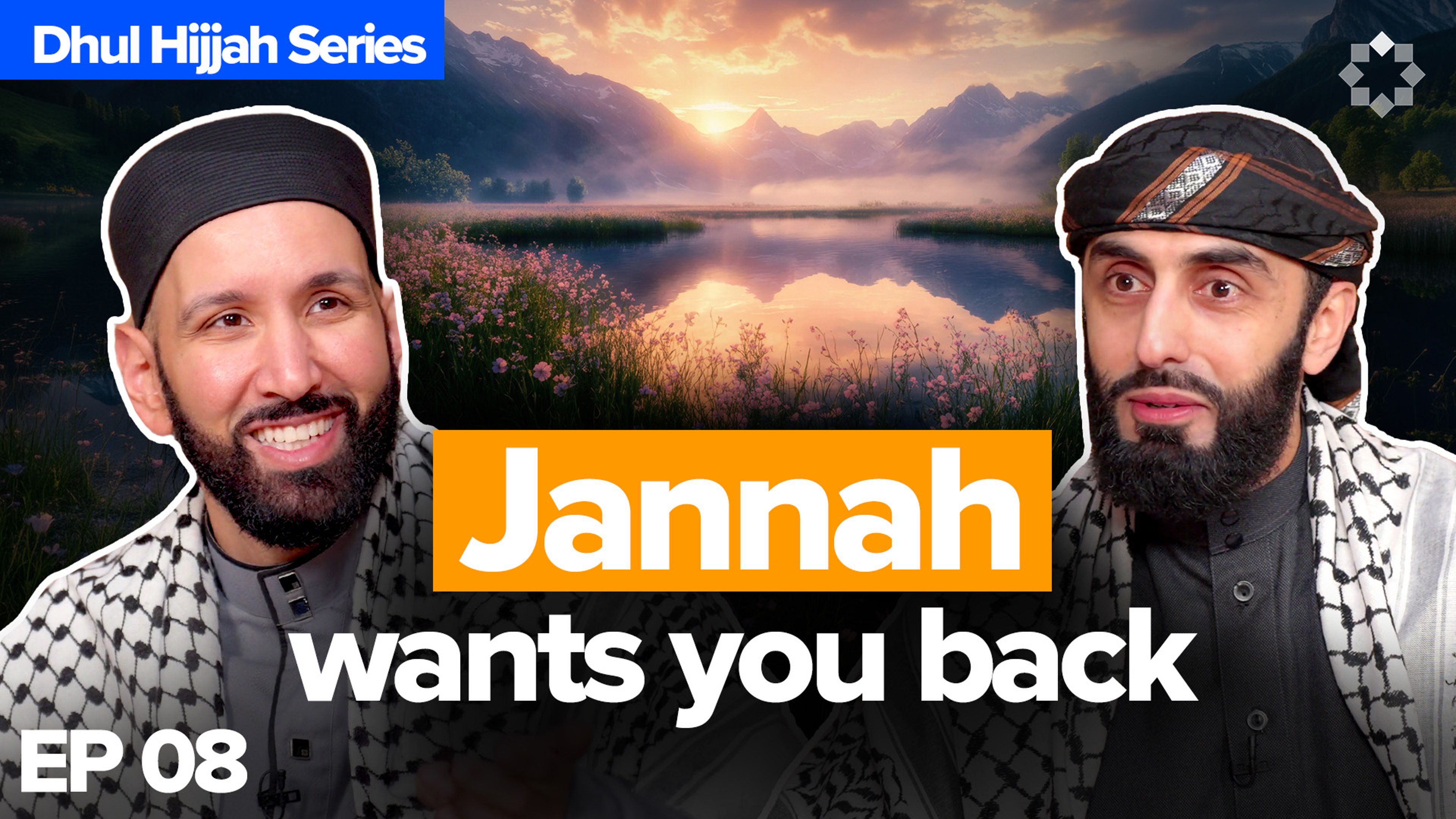Ep.8 How to Have Jannah Pray for You | Dhul Hijjah Series | Dr. Omar Suleiman & Sh. Ali Hammuda