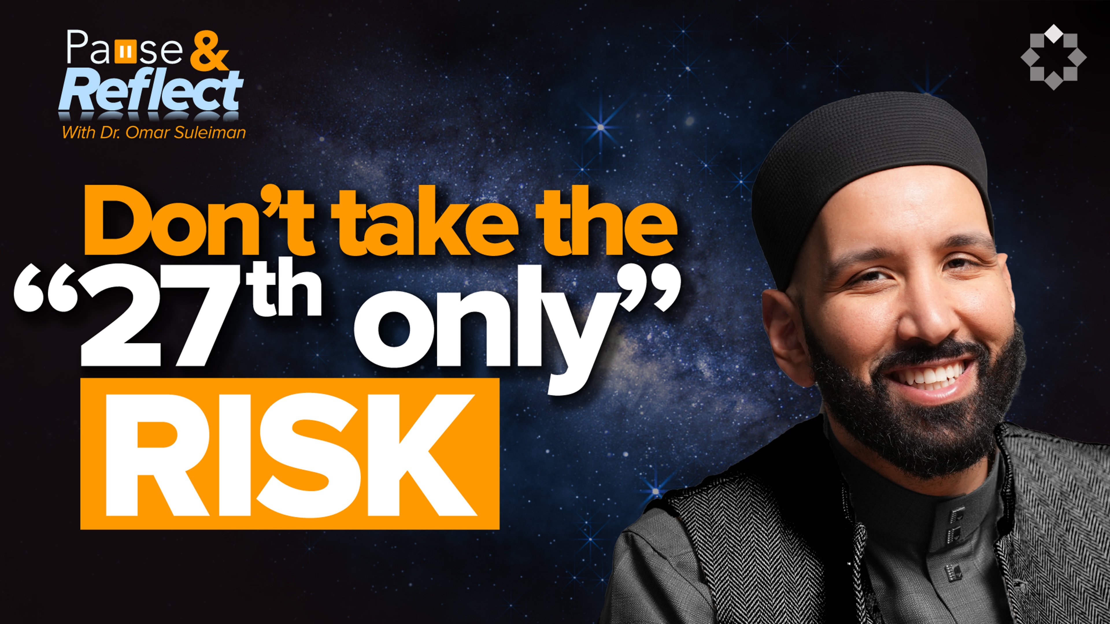 Singling Out the 27th Night for Worship? | Ramadan Pause and Reflect #12