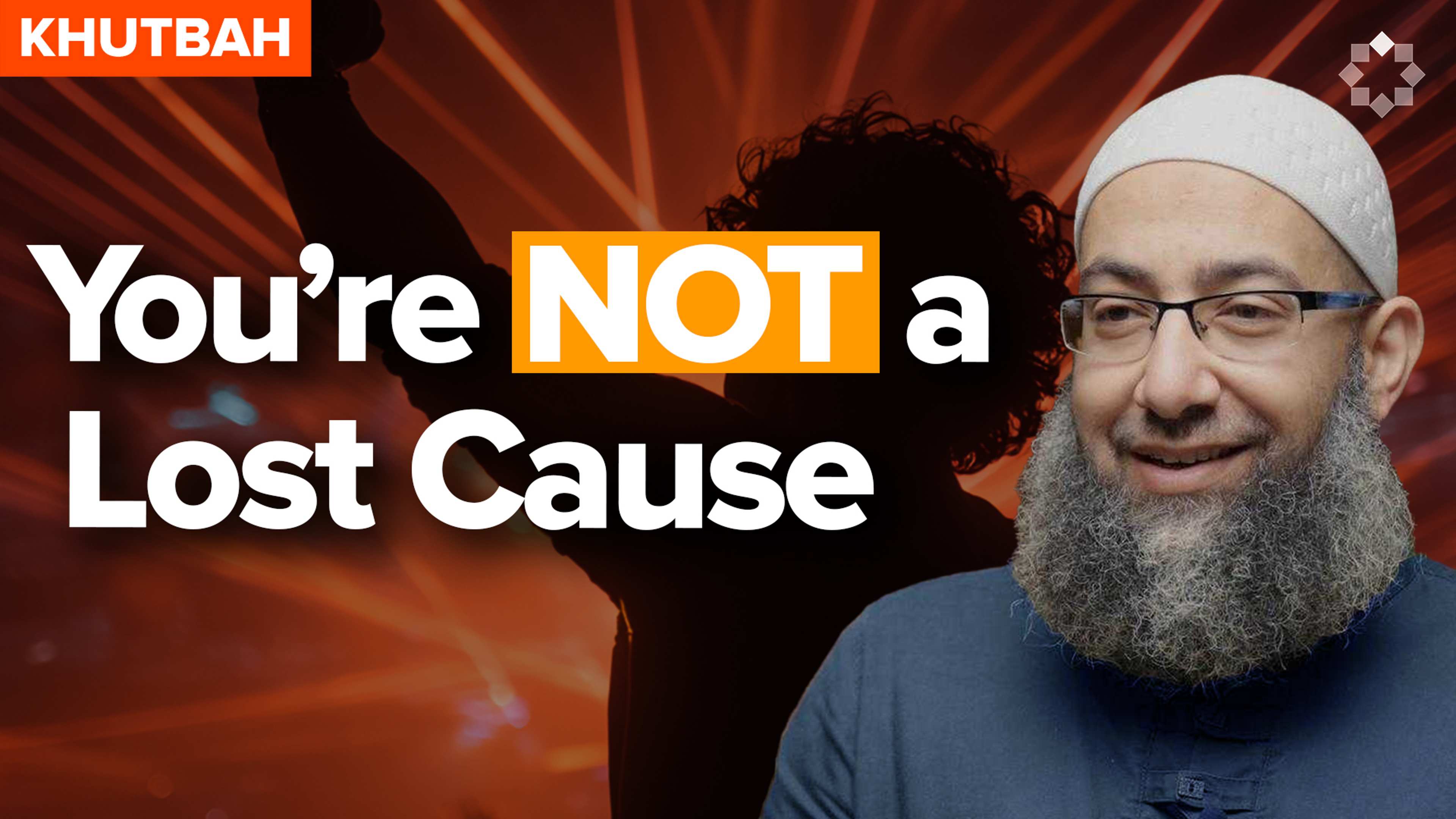 You're Not A Lost Cause | Khutbah by Sh. Elshinawy