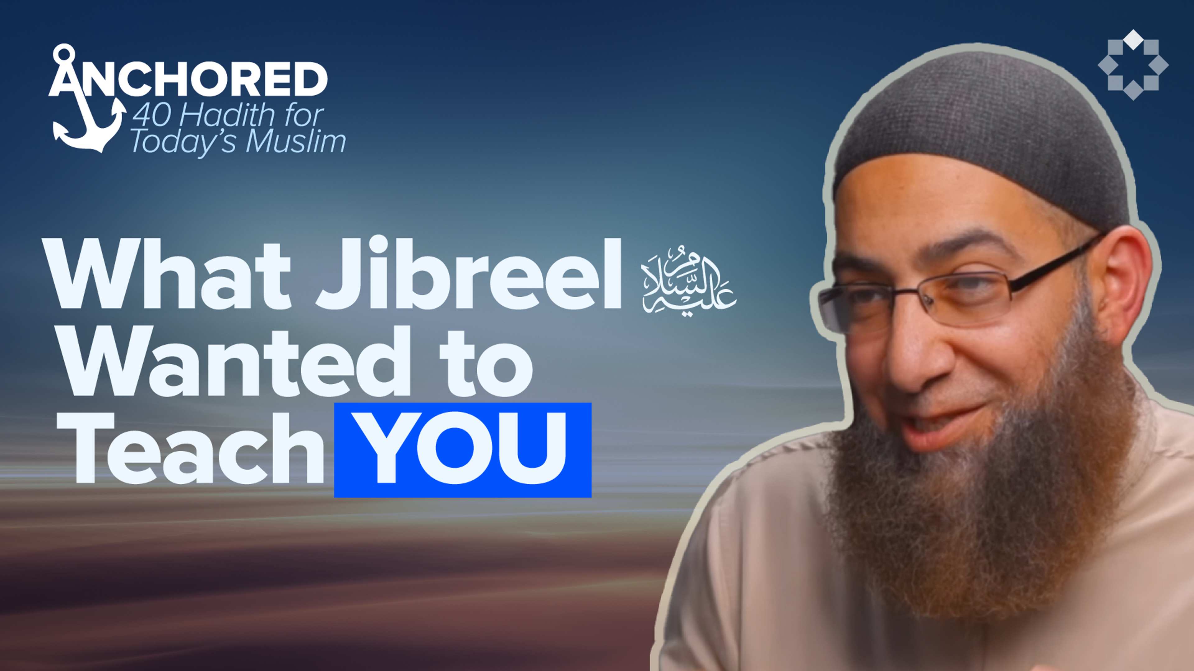 The Prophet ﷺ, An Angel, and An Orientation for the Ummah | Anchored Ep. 2